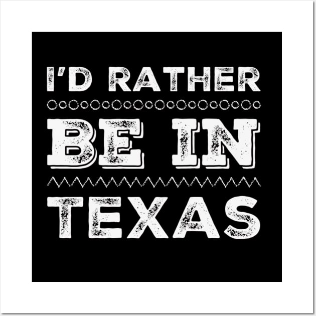 Love Texas I'd rather be in Texas Cute Vacation Holiday trip Wall Art by BoogieCreates